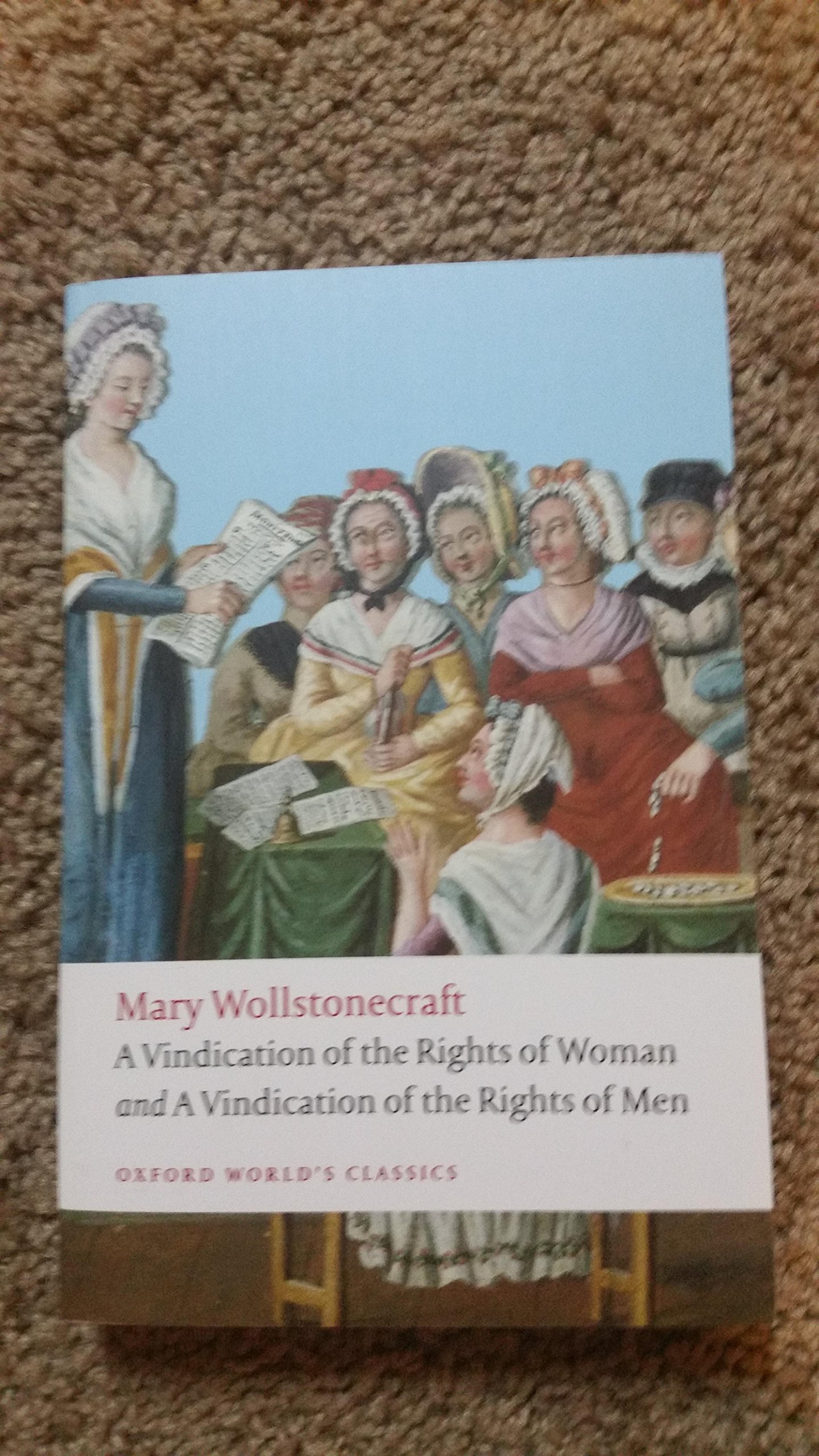 A Vindication of the Rights of Men; A Vindication of the Rights of Woman; An Historical and Moral View of the French Revolution