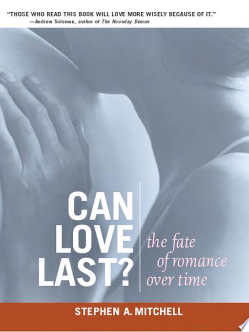 Can Love Last?: The Fate of Romance Over Time