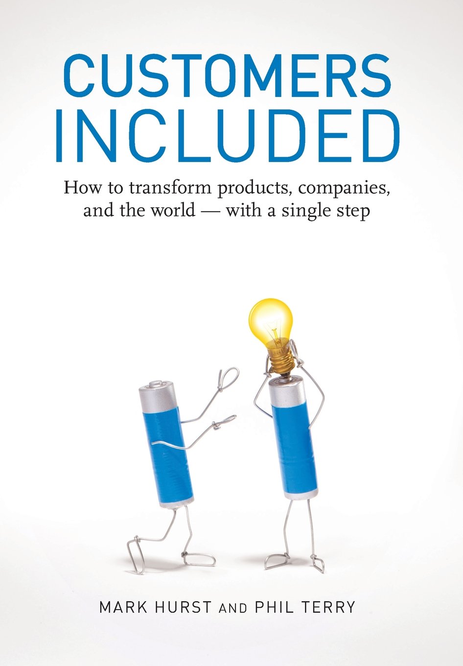 Customers Included: How to Transform Products, Companies, and the World - With a Single Step