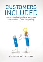 Customers Included: How to Transform Products, Companies, and the World - With a Single Step