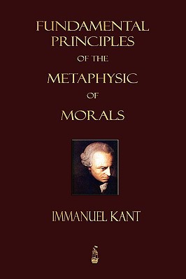 Fundamental Principles of the Metaphysic of Morals