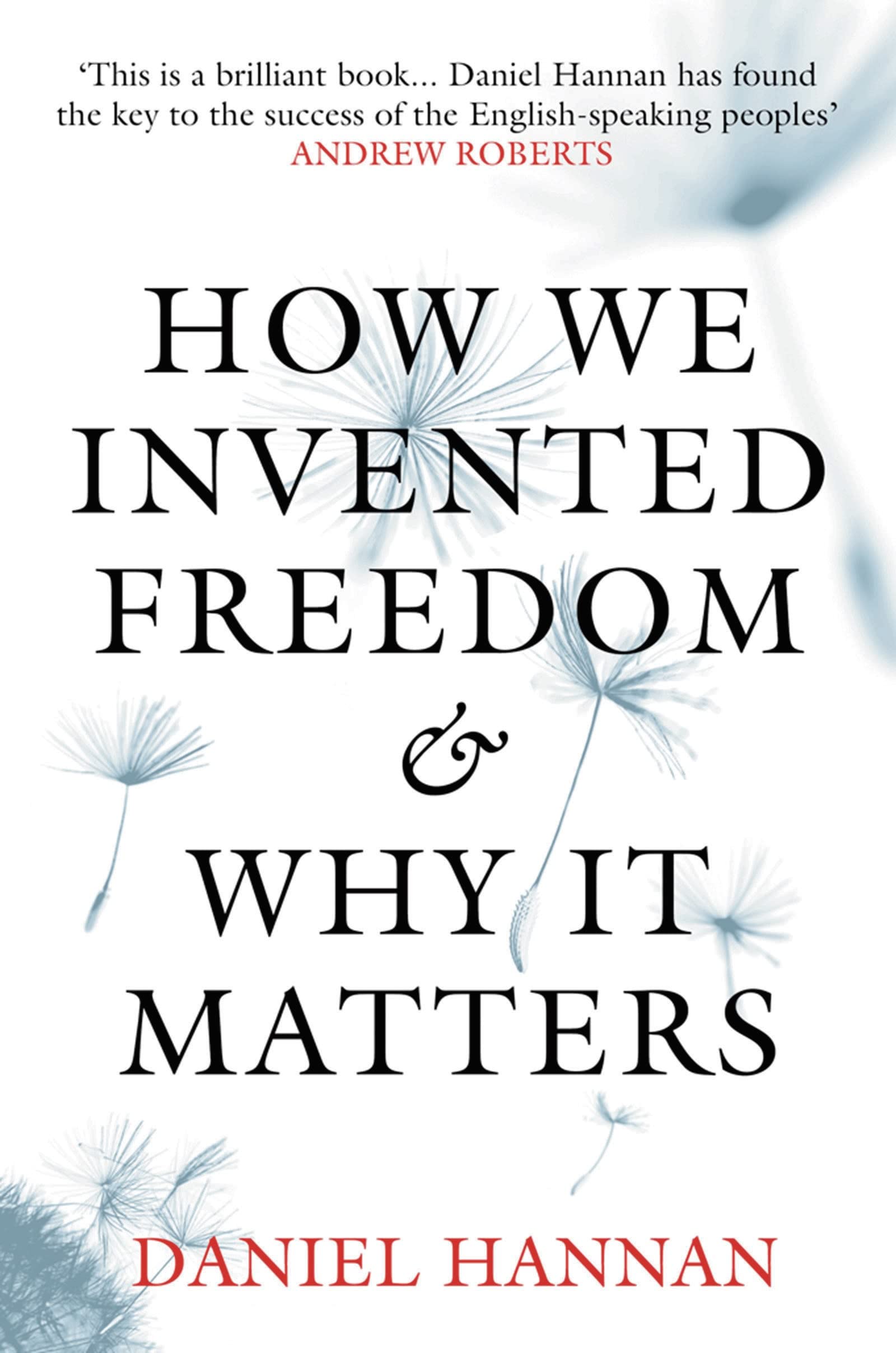 How We Invented Freedom and Why it Matters