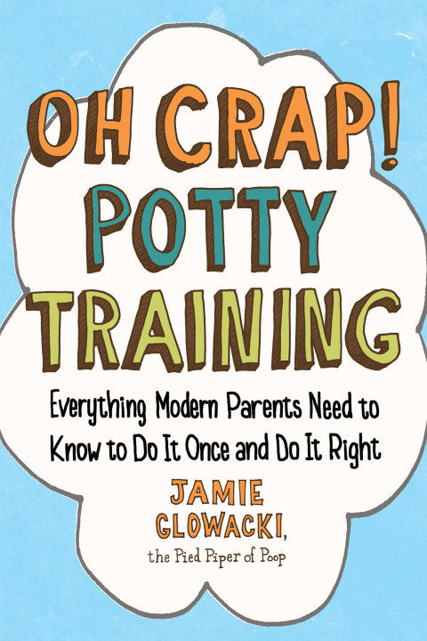 Oh Crap! Potty Training