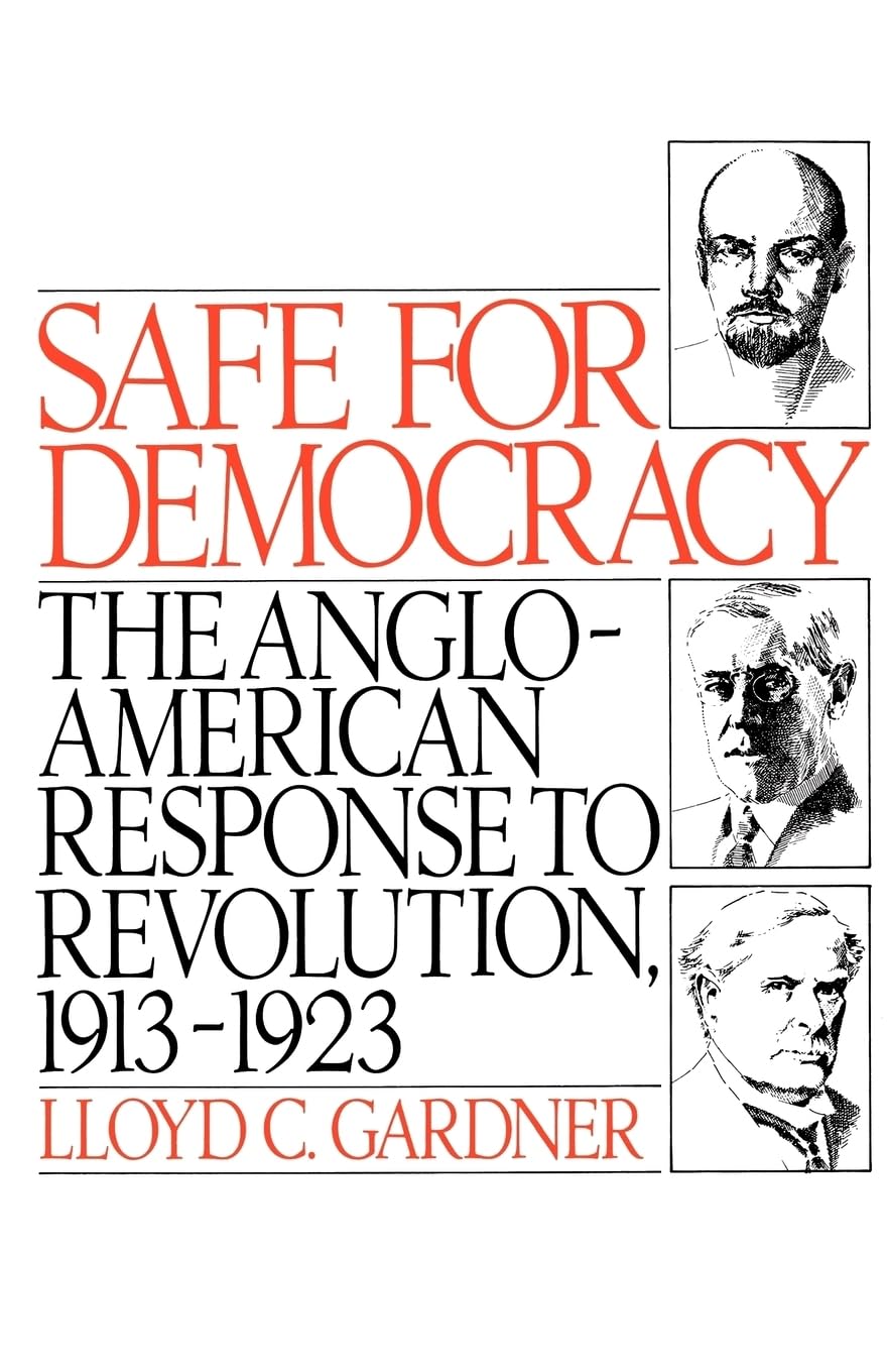 Safe for Democracy:The Anglo-American Response to Revolution, 1913-1923