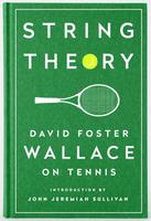 String Theory: David Foster Wallace on Tennis