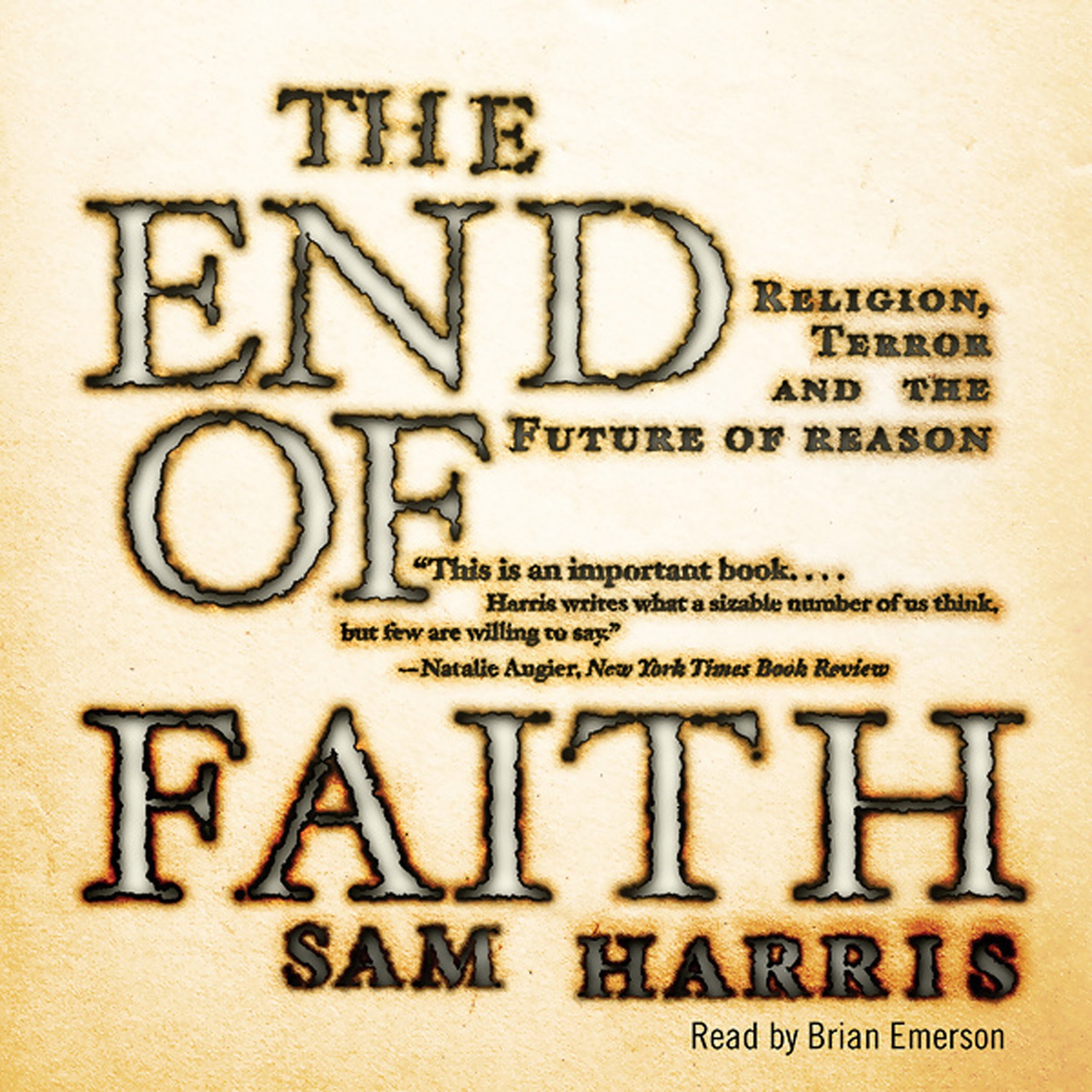 The End of Faith: Religion, Terror, and the Future of Reason