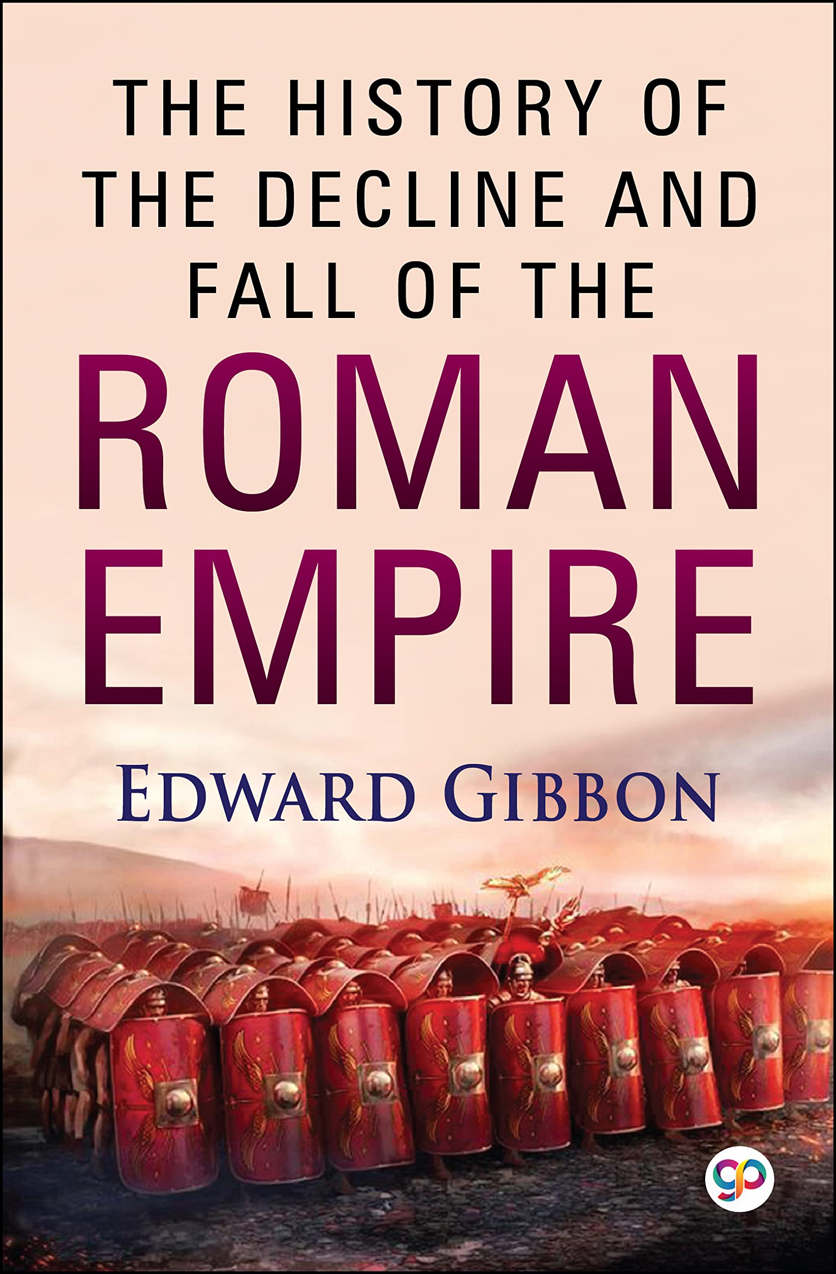 The History of the Decline & Fall of the Roman Empire