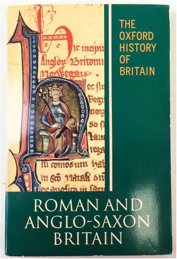 The Oxford History of Britain: Roman and Anglo-Saxon Britain