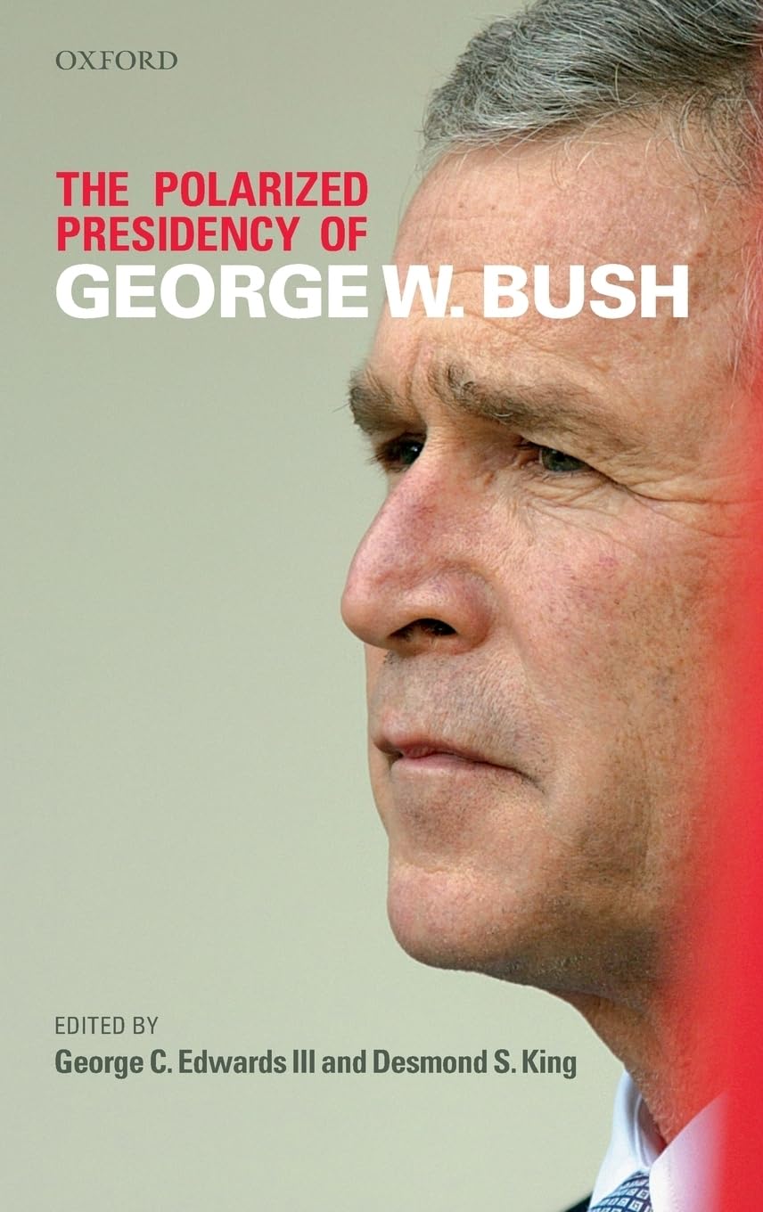 The Polarized Presidency of George W. Bush