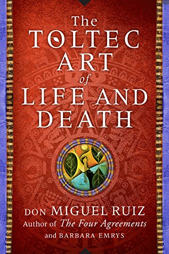 The Toltec Art of Life and Death