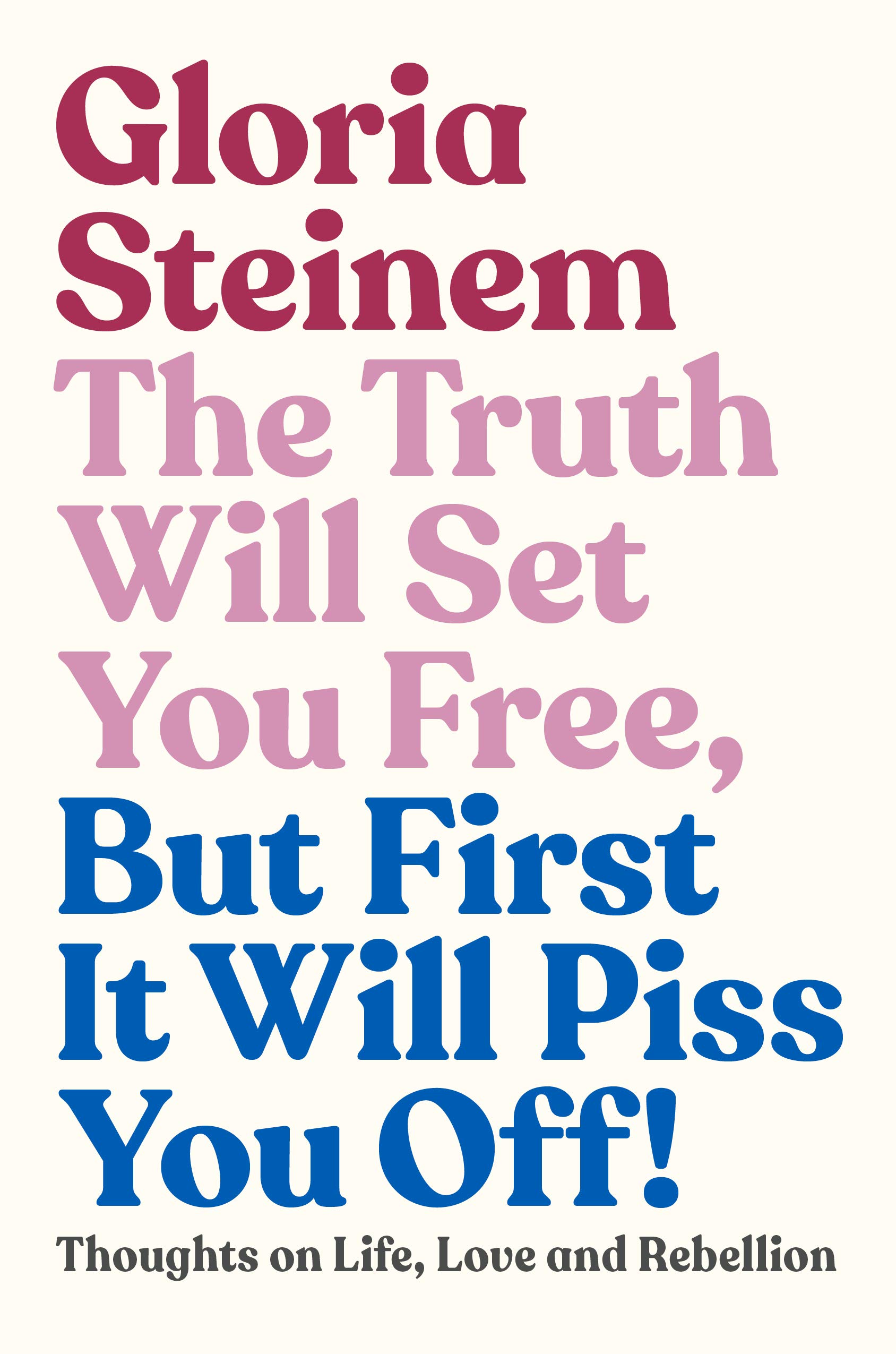 The Truth Will Set You Free, But First It Will Piss You Off