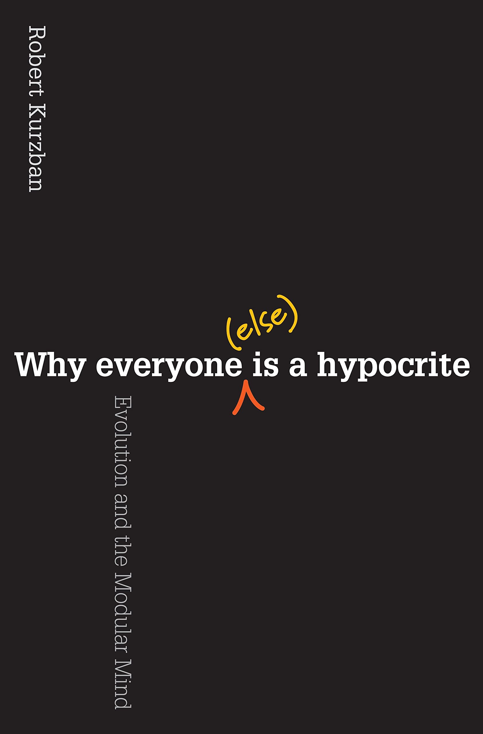 Why Everyone (Else) Is a Hypocrite