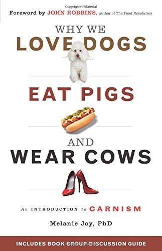 Why We Love Dogs, Eat Pigs, and Wear Cows